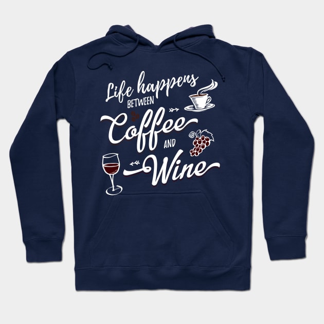 Life Happens Between Coffee And Wine Hoodie by Pushloop